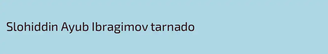 Slohiddin Ayub Ibragimov tarnado